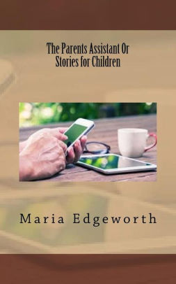 The Parent's Assistant; Or, Stories for Children